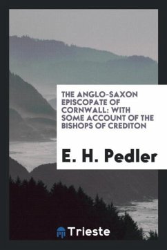 The Anglo-Saxon Episcopate of Cornwall - Pedler, E. H.
