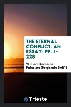 The Eternal Conflict. An Essay; pp. 1-228 - (Benjamin Swift), William Romaine Paterso