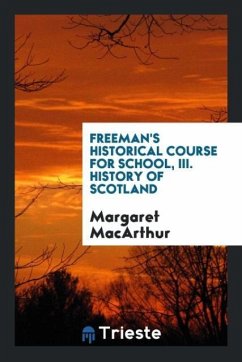 Freeman's Historical Course for School, III. History of Scotland