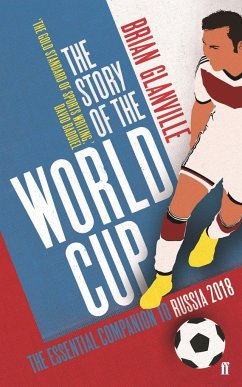 The Story of the World Cup: 2018: The Essential Companion to Russia 2018 - Glanville, Brian