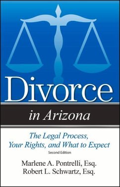Divorce in Arizona: The Legal Process, Your Rights, and What to Expect - Pontrelli, Marlene A.; Schwartz, Robert L.