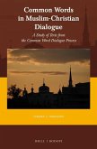Common Words in Muslim-Christian Dialogue: A Study of Texts from the Common Word Dialogue Process