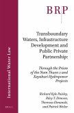 Transboundary Waters, Infrastructure Development and Public Private Partnership: Through the Prism of the Nam Theun 2 and Xayaburi Hydropower Projects