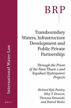Transboundary Waters, Infrastructure Development and Public Private Partnership - Paisley, Richard Kyle; Denoon, Riley T; Etmanski, Theressa; Weiler, Patrick