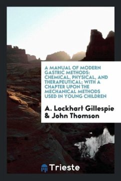 A Manual of Modern Gastric Methods - Gillespie, A. Lockhart; Thomson, John