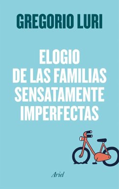 Elogio de las familias sensatamente imperfectas - Luri Medrano, Gregorio