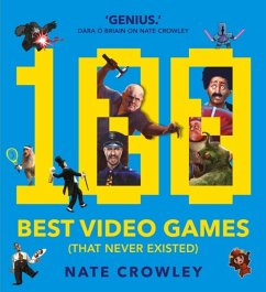 100 Best Video Games (That Never Existed) - Crowley, Nate