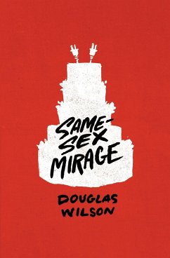 Same-Sex Mirage (and Some Biblical Responses) - Wilson, Douglas