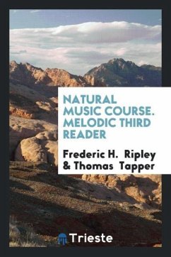 Natural Music Course. Melodic Third Reader - Ripley, Frederic H.; Tapper, Thomas
