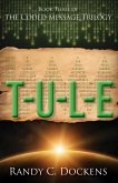 T-U-L-E: The Coded Message Trilogy, Book 3