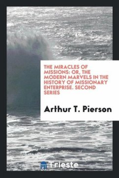 The Miracles of Missions - Pierson, Arthur T.