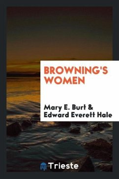 Browning's Women - Burt, Mary E.; Hale, Edward Everett