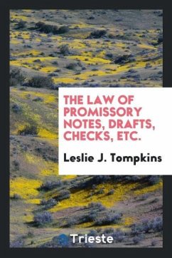 The Law of Promissory Notes, Drafts, Checks, Etc. - Tompkins, Leslie J.