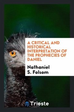 A Critical and Historical Interpretation of the Prophecies of Daniel - Folsom, Nathaniel S.