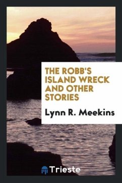 The Robb's Island Wreck and Other Stories - Meekins, Lynn R.