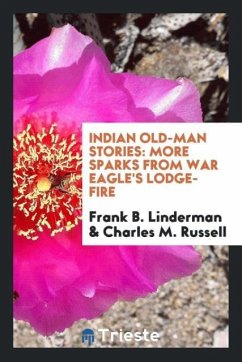 Indian Old-Man Stories - Linderman, Frank B.; Russell, Charles M.