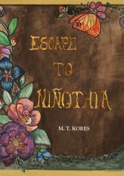 Escape to Niñothia (eBook, ePUB) - Kores, M. T.