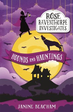 Rose Raventhorpe Investigates: Hounds and Hauntings - Beacham, Janine