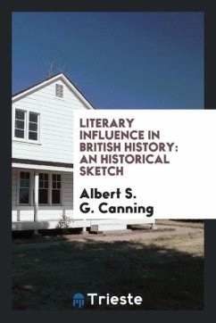 Literary Influence in British History - Canning, Albert S. G.