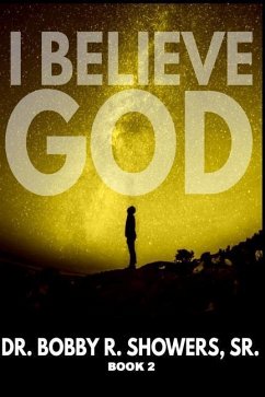 I Believe God Book 2 - Showers Sr, Bobby R.