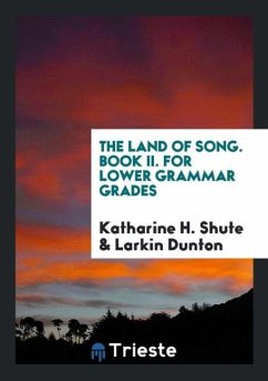 The Land of Song. Book II. For Lower Grammar Grades - H. Shute, Katharine; Dunton, Larkin