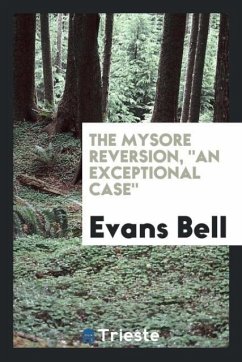 The Mysore Reversion, &quote;An Exceptional Case&quote;