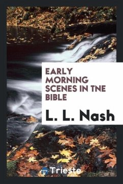 Early Morning Scenes in Tne Bible - L. Nash, L.