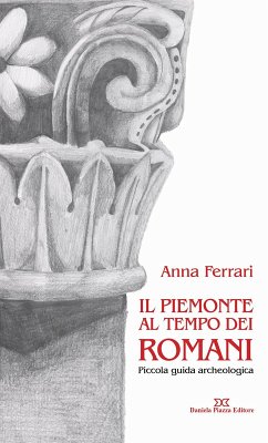 Cover Il Piemonte al tempo dei romani. Piccola guida archeologica