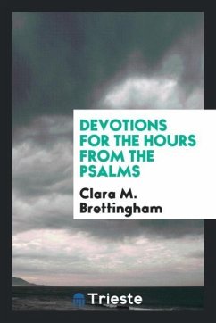 Devotions for the Hours from the Psalms - Brettingham, Clara M.