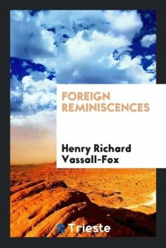 Foreign Reminiscences - Vassall-Fox, Henry Richard