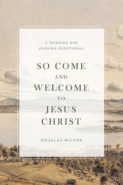 So Come and Welcome to Jesus Christ - Wilson, Douglas