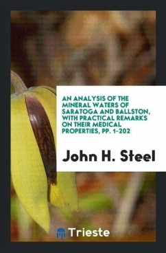 An Analysis of the Mineral Waters of Saratoga and Ballston, with Practical Remarks on Their Medical Properties, pp. 1-202 - Steel, John H.