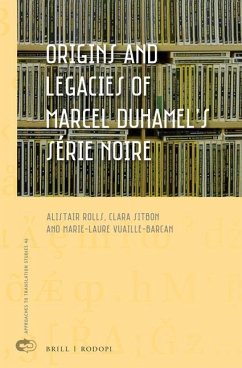 Origins and Legacies of Marcel Duhamel's Série Noire - Rolls, Alistair Charles; Sitbon, Clara Dominque; Vuaille-Barcan, Marie-Laure Jacqueline