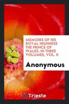 Memoirs of His Royal Highness the Prince of Wales, in Three Volumes, Vol. II