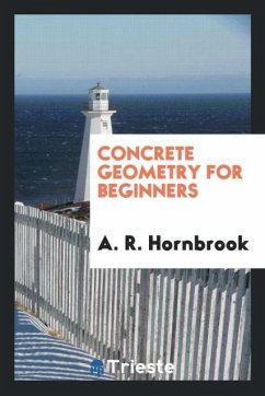 Concrete Geometry for Beginners - Hornbrook, A. R.