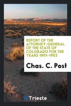 Report of the Attorney-General of the State of Colorado for the Years 1901-1902