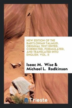 New Edition of the Babylonian Talmud. Original Text Edited, Corrected, Formulated, and Translated into English. Vol. II - Wise, Isaac M.; Rodkinson, Michael L.