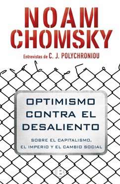 Optimismo Contra El Desaliento/ Optimism Over Despair: On Capitalism, Empire, and Social Change - Chomsky, Noam