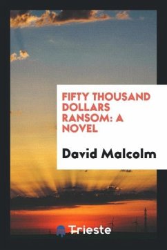 Fifty Thousand Dollars Ransom - Malcolm, David
