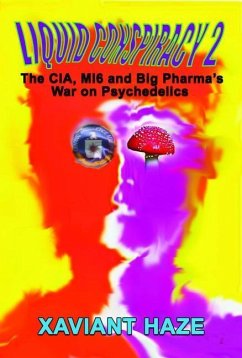 Liquid Conspiracy 2: The Cia, Mi5 and Big Pharma's War on Psychedelics - Haze, Xaviant