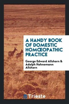 A Handy Book of Domestic Hom¿opathic Practice - Allshorn, George Edward; Allshorn, Adolph Hahnemann