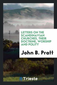 Letters on the Scandinavian Churches, Their Doctrine, Worship and Polity - Pratt, John B.