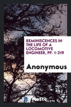 Reminiscences in the Life of a Locomotive Engineer, pp. 1-219 - Anonymous