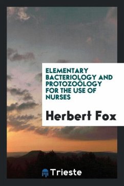 Elementary Bacteriology and Protozoölogy for the Use of Nurses - Fox, Herbert