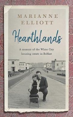 Hearthlands: A Memoir of the White City Housing Estate in Belfast - Elliott, Marianne