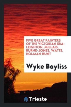 Five Great Painters of the Victorian Era - Bayliss, Wyke
