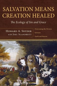 Salvation Means Creation Healed - Snyder, Howard A.; Scandrett, Joel Alan