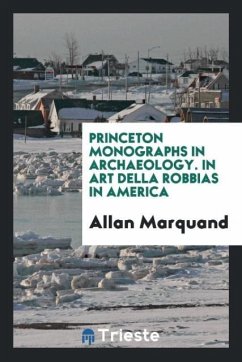 Princeton Monographs in Archaeology. In Art Della Robbias in America