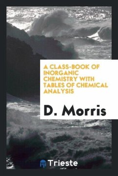 A Class-Book of Inorganic Chemistry with Tables of Chemical Analysis - Morris, D.