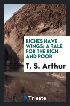 Riches Have Wings - Arthur, T. S.